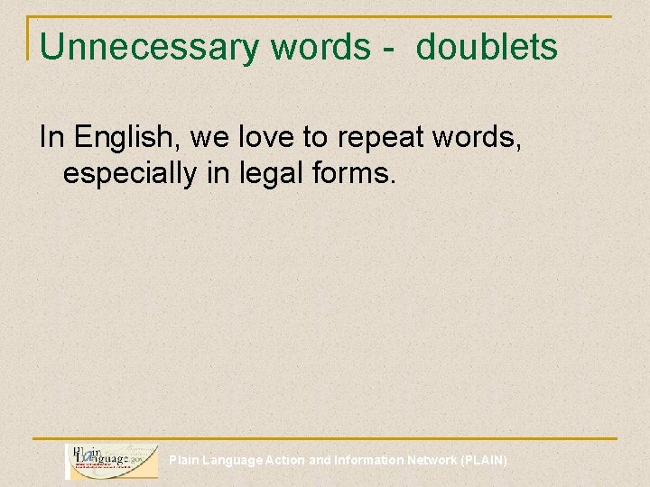 Unnecessary words - doublets In English, we love to repeat words, especially in legal