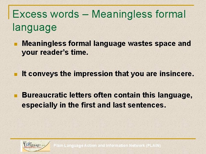 Excess words – Meaningless formal language n Meaningless formal language wastes space and your