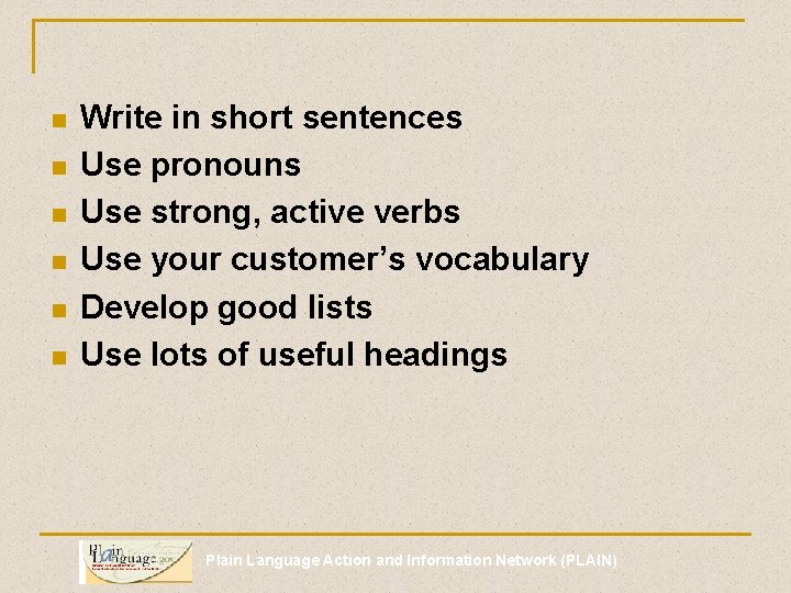 n n n Write in short sentences Use pronouns Use strong, active verbs Use