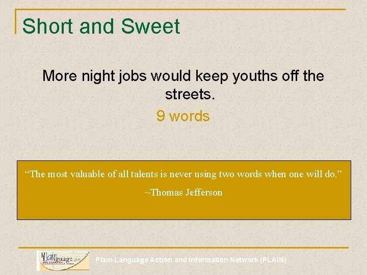 Short and Sweet More night jobs would keep youths off the streets. 9 words