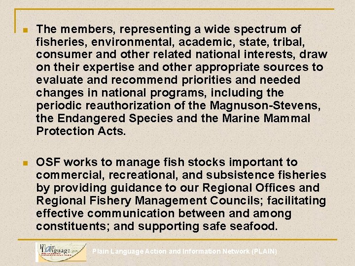 n The members, representing a wide spectrum of fisheries, environmental, academic, state, tribal, consumer