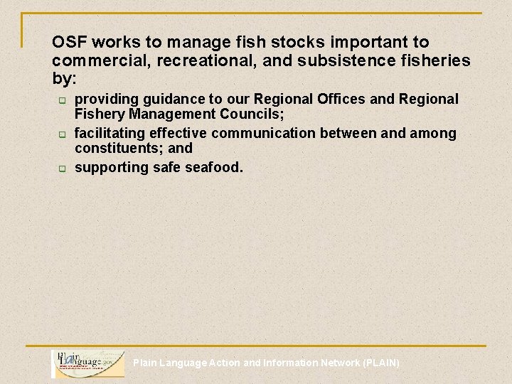 OSF works to manage fish stocks important to commercial, recreational, and subsistence fisheries by: