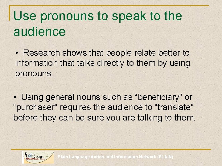 Use pronouns to speak to the audience • Research shows that people relate better