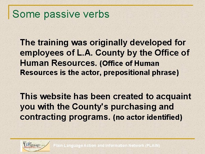 Some passive verbs The training was originally developed for employees of L. A. County