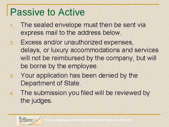 Passive to Active 1. 2. 3. 4. The sealed envelope must then be sent