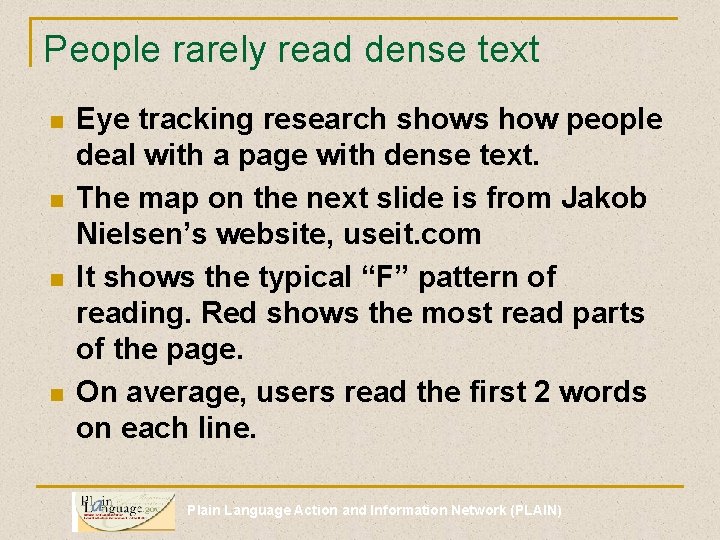 People rarely read dense text n n Eye tracking research shows how people deal