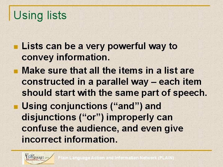 Using lists n n n Lists can be a very powerful way to convey