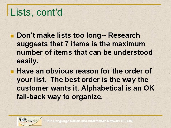 Lists, cont’d n n Don’t make lists too long-- Research suggests that 7 items