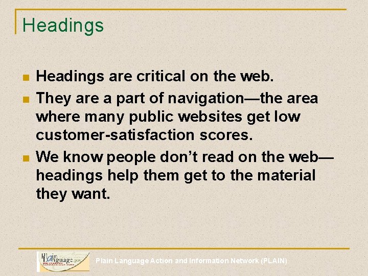 Headings n n n Headings are critical on the web. They are a part