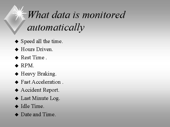 What data is monitored automatically u u u u u Speed all the time.