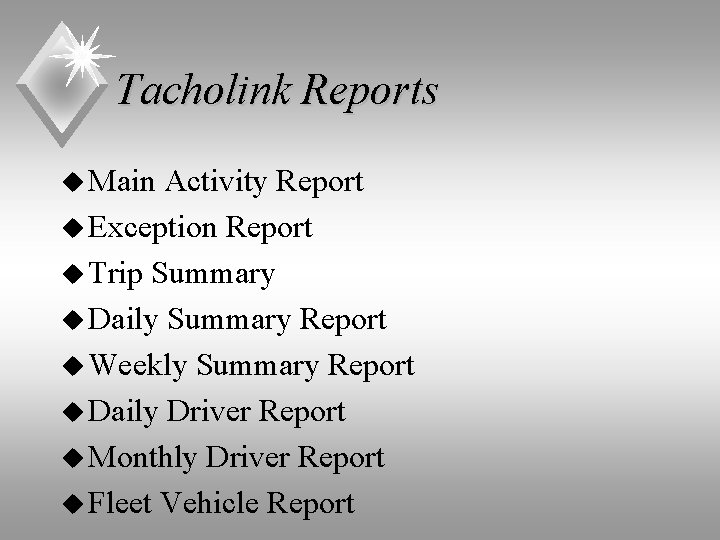 Tacholink Reports u Main Activity Report u Exception Report u Trip Summary u Daily