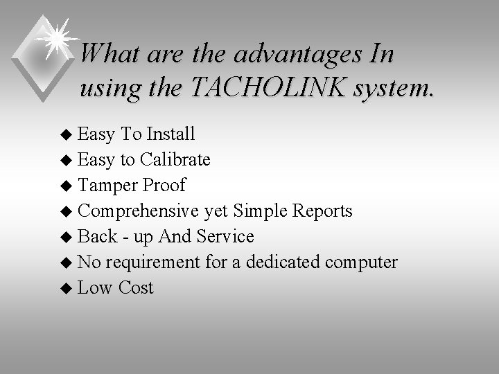 What are the advantages In using the TACHOLINK system. u Easy To Install u