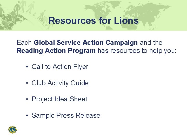 Resources for Lions Each Global Service Action Campaign and the Reading Action Program has
