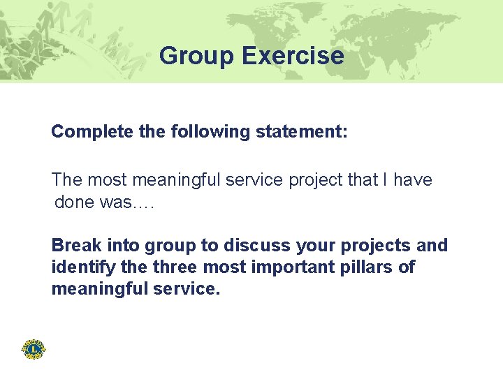 Group Exercise Complete the following statement: The most meaningful service project that I have