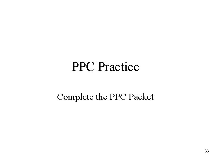 PPC Practice Complete the PPC Packet 33 