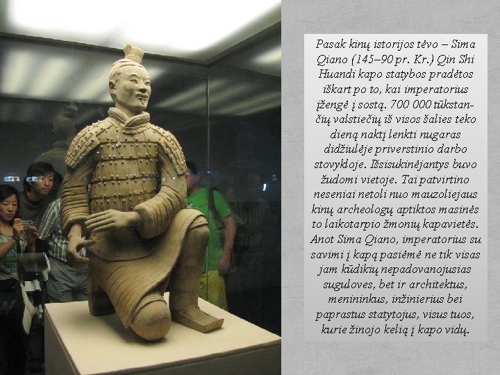 Pasak kinų istorijos tėvo – Sima Qiano (145– 90 pr. Kr. ) Qin Shi
