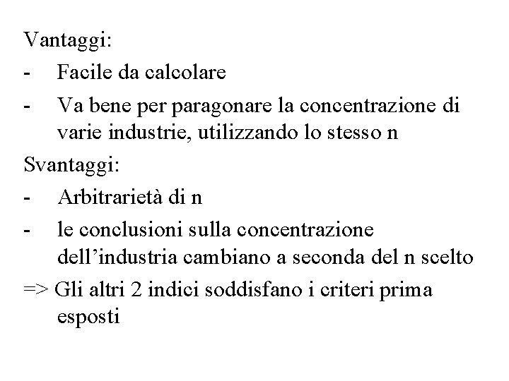 Vantaggi: - Facile da calcolare - Va bene per paragonare la concentrazione di varie