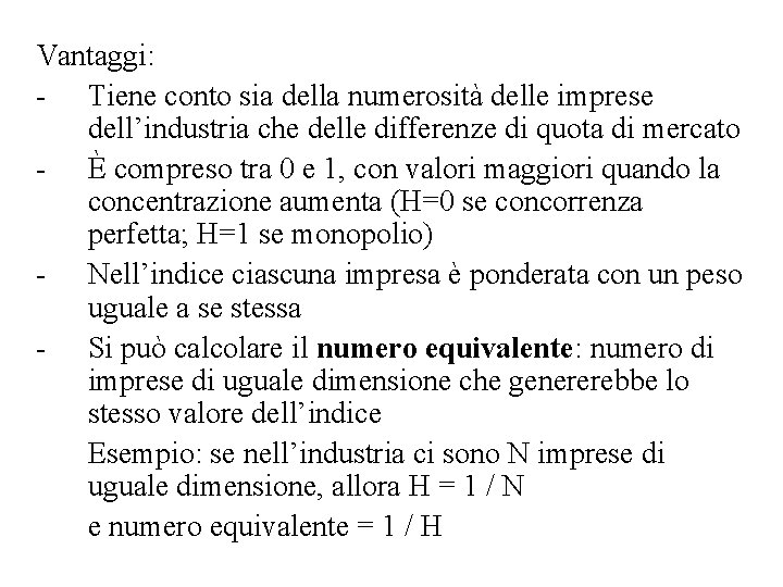 Vantaggi: - Tiene conto sia della numerosità delle imprese dell’industria che delle differenze di