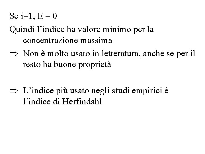 Se i=1, E = 0 Quindi l’indice ha valore minimo per la concentrazione massima