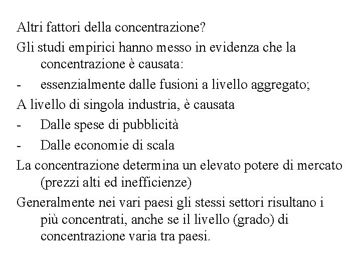 Altri fattori della concentrazione? Gli studi empirici hanno messo in evidenza che la concentrazione