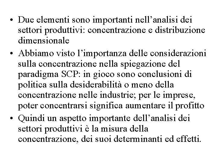  • Due elementi sono importanti nell’analisi dei settori produttivi: concentrazione e distribuzione dimensionale