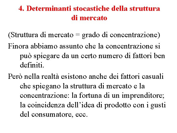 4. Determinanti stocastiche della struttura di mercato (Struttura di mercato = grado di concentrazione)