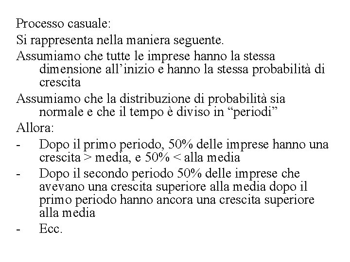 Processo casuale: Si rappresenta nella maniera seguente. Assumiamo che tutte le imprese hanno la