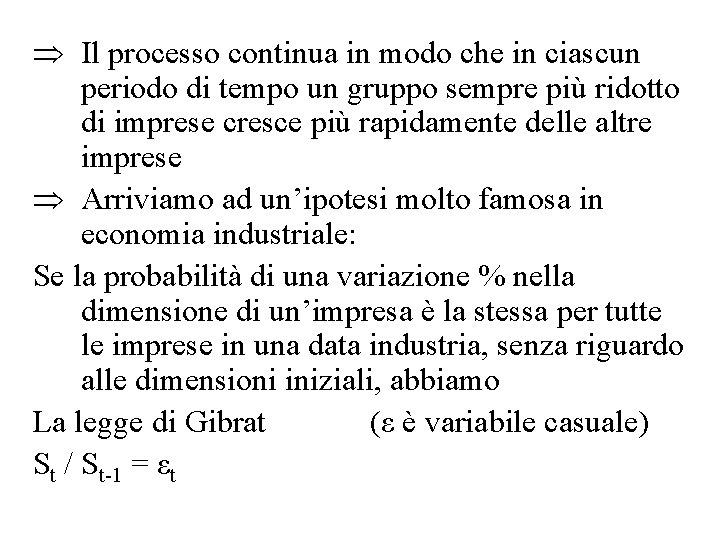  Il processo continua in modo che in ciascun periodo di tempo un gruppo