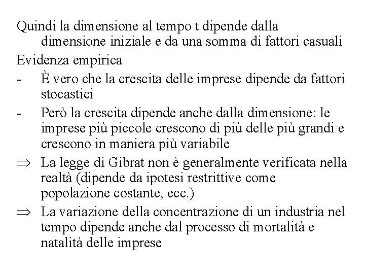 Quindi la dimensione al tempo t dipende dalla dimensione iniziale e da una somma