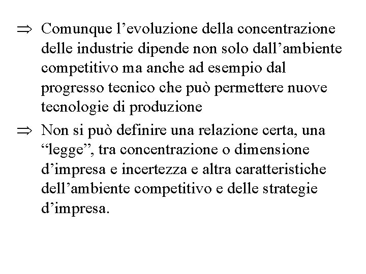  Comunque l’evoluzione della concentrazione delle industrie dipende non solo dall’ambiente competitivo ma anche