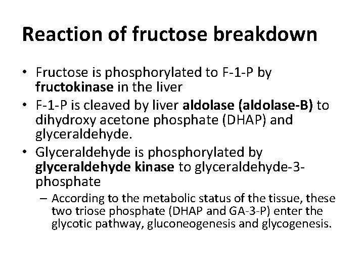 Reaction of fructose breakdown • Fructose is phosphorylated to F-1 -P by fructokinase in