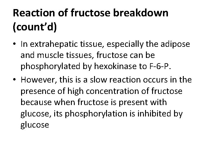 Reaction of fructose breakdown (count’d) • In extrahepatic tissue, especially the adipose and muscle