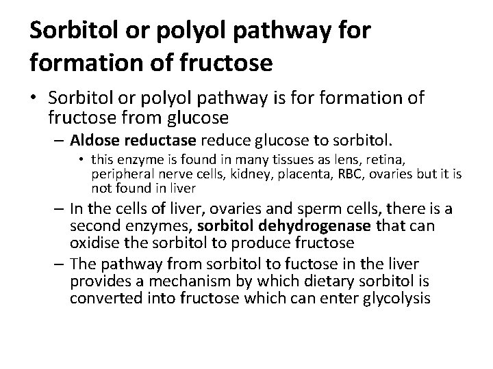 Sorbitol or polyol pathway formation of fructose • Sorbitol or polyol pathway is formation