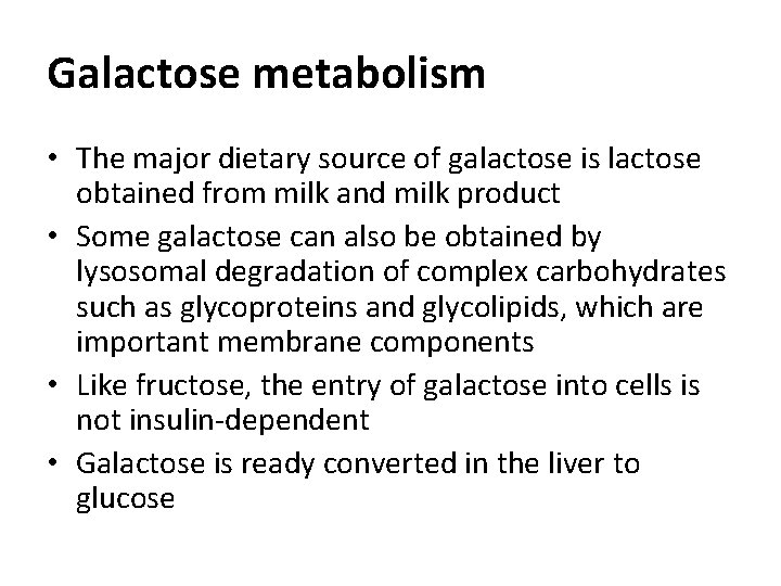 Galactose metabolism • The major dietary source of galactose is lactose obtained from milk