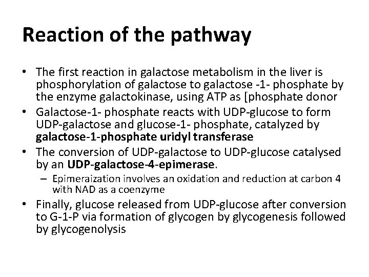 Reaction of the pathway • The first reaction in galactose metabolism in the liver