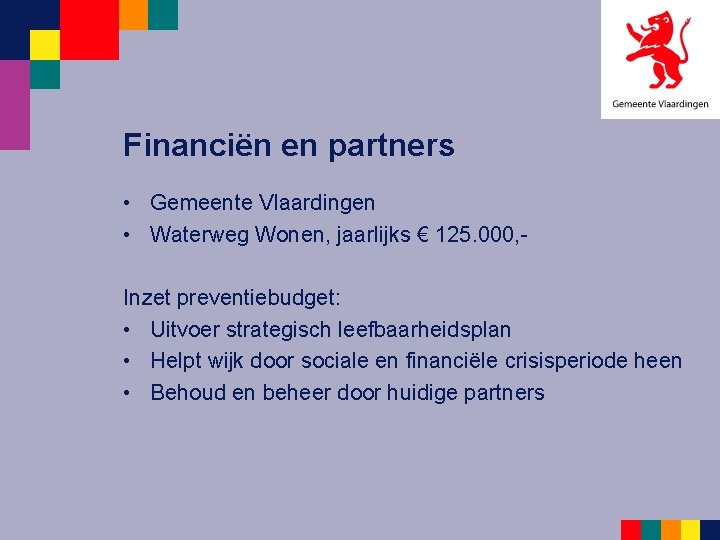 Financiën en partners • Gemeente Vlaardingen • Waterweg Wonen, jaarlijks € 125. 000, Inzet