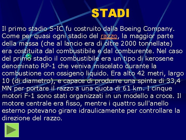 STADI Il primo stadio S-IC fu costruito dalla Boeing Company. Come per quasi ogni