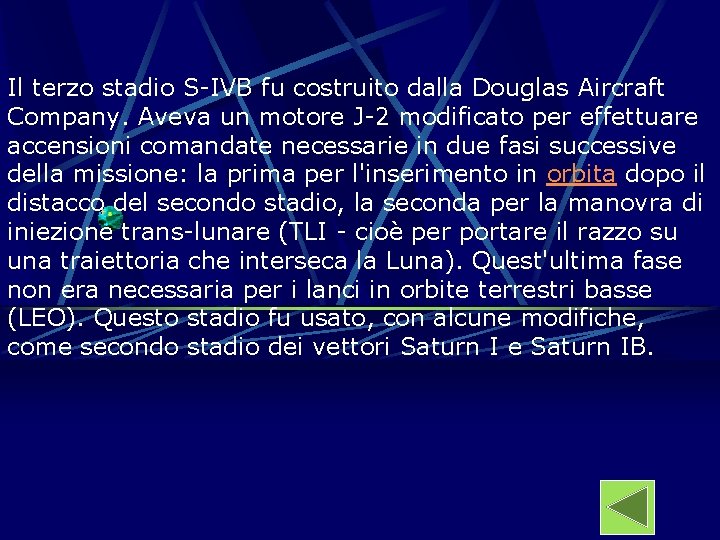 Il terzo stadio S-IVB fu costruito dalla Douglas Aircraft Company. Aveva un motore J-2