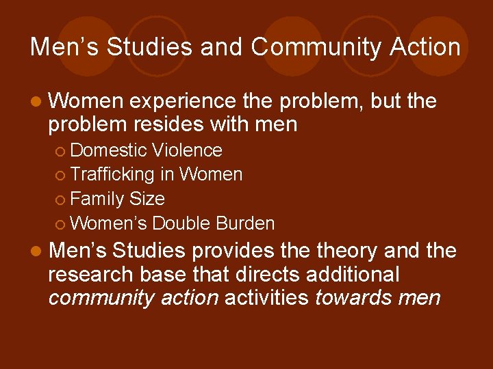 Men’s Studies and Community Action l Women experience the problem, but the problem resides