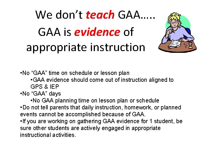 We don’t teach GAA…. . GAA is evidence of appropriate instruction • No “GAA”