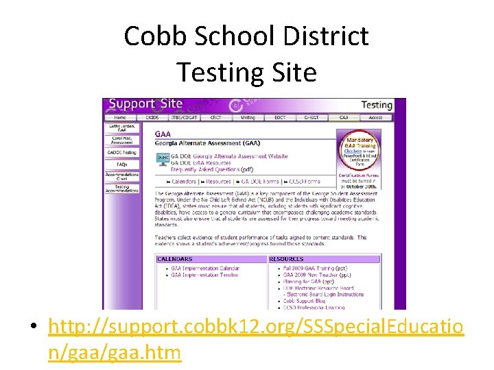 Cobb School District Testing Site • http: //support. cobbk 12. org/SSSpecial. Educatio n/gaa. htm