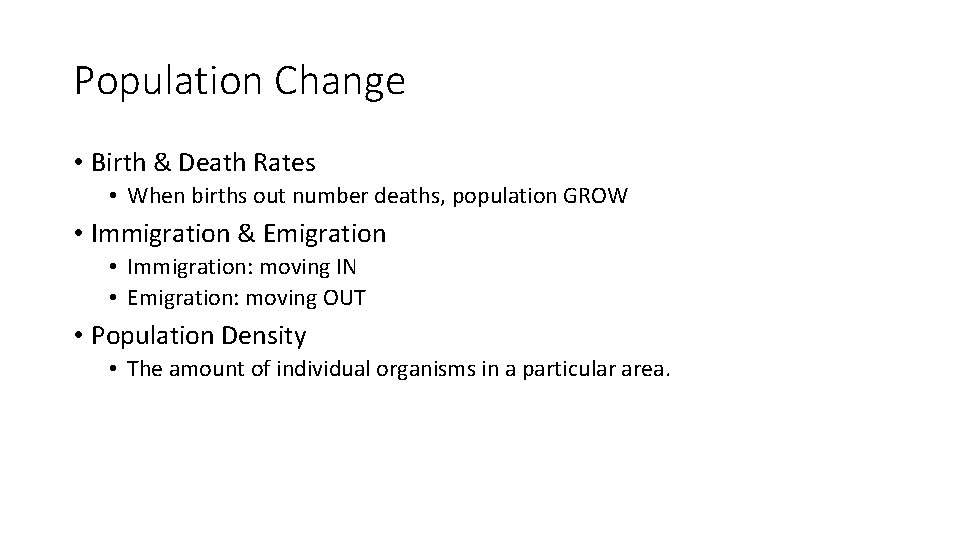 Population Change • Birth & Death Rates • When births out number deaths, population