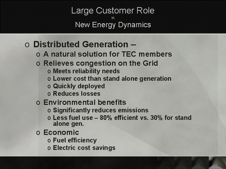 Large Customer Role in New Energy Dynamics o Distributed Generation – o A natural