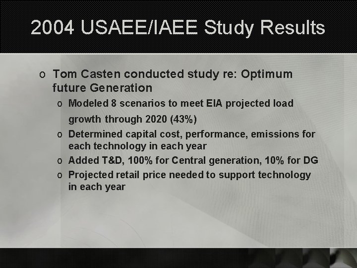 2004 USAEE/IAEE Study Results o Tom Casten conducted study re: Optimum future Generation o