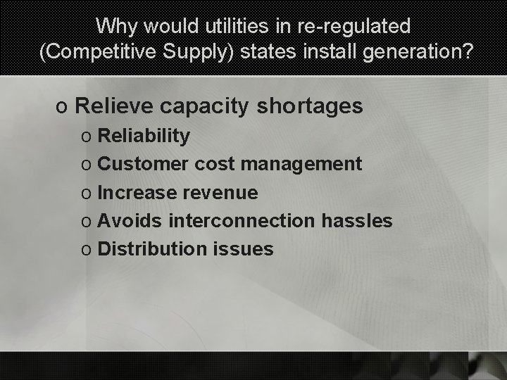 Why would utilities in re-regulated (Competitive Supply) states install generation? o Relieve capacity shortages