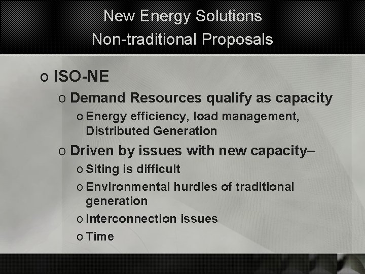 New Energy Solutions Non-traditional Proposals o ISO-NE o Demand Resources qualify as capacity o