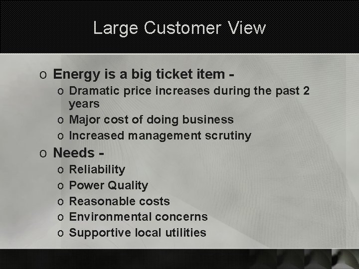 Large Customer View o Energy is a big ticket item o Dramatic price increases