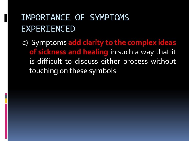 IMPORTANCE OF SYMPTOMS EXPERIENCED c) Symptoms add clarity to the complex ideas of sickness