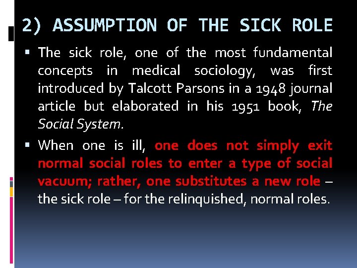 2) ASSUMPTION OF THE SICK ROLE The sick role, one of the most fundamental
