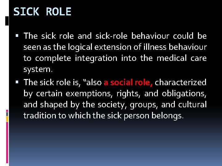 SICK ROLE The sick role and sick‐role behaviour could be seen as the logical